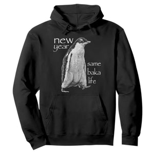 Funny New Year Same Baka Life Sarcastic Penguin Hoodie Otaku Humor Core Cringe Meme TS02 Black Print Your Wear