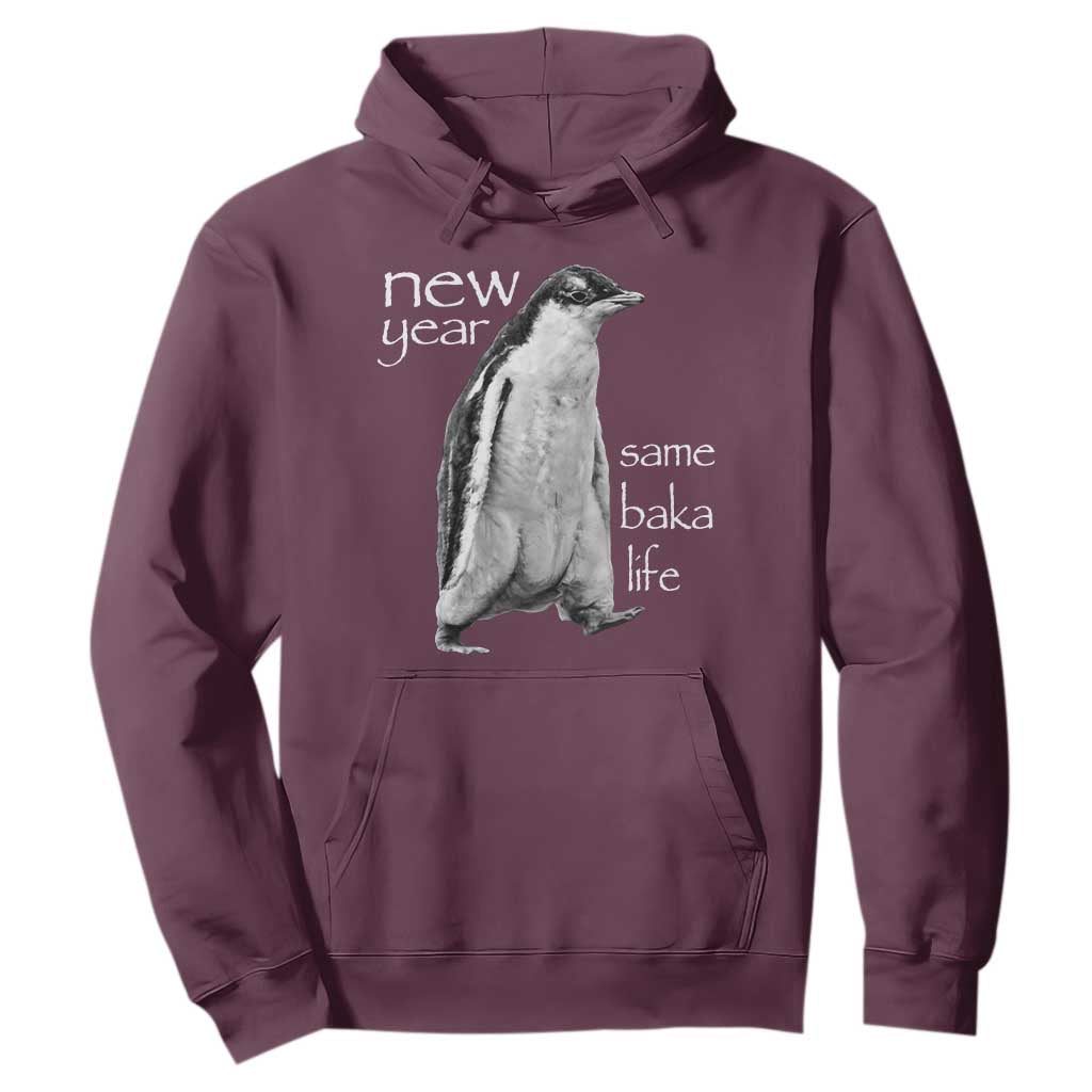 Funny New Year Same Baka Life Sarcastic Penguin Hoodie Otaku Humor Core Cringe Meme TS02 Maroon Print Your Wear