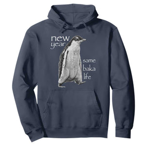 Funny New Year Same Baka Life Sarcastic Penguin Hoodie Otaku Humor Core Cringe Meme TS02 Navy Print Your Wear