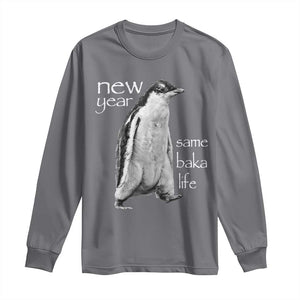 Funny New Year Same Baka Life Sarcastic Penguin Long Sleeve Shirt Otaku Humor Core Cringe Meme TS02 Charcoal Print Your Wear