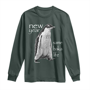 Funny New Year Same Baka Life Sarcastic Penguin Long Sleeve Shirt Otaku Humor Core Cringe Meme TS02 Dark Forest Green Print Your Wear