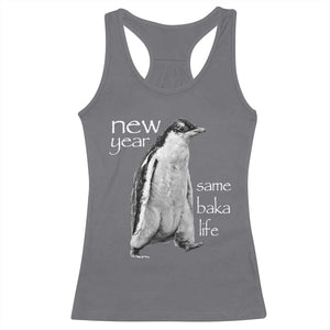 Funny New Year Same Baka Life Sarcastic Penguin Racerback Tank Top Otaku Humor Core Cringe Meme TS02 Charcoal Print Your Wear