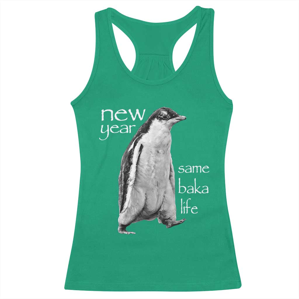 Funny New Year Same Baka Life Sarcastic Penguin Racerback Tank Top Otaku Humor Core Cringe Meme TS02 Irish Green Print Your Wear
