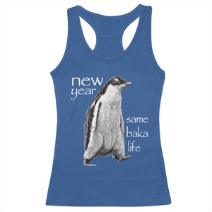 Funny New Year Same Baka Life Sarcastic Penguin Racerback Tank Top Otaku Humor Core Cringe Meme TS02 Royal Blue Print Your Wear