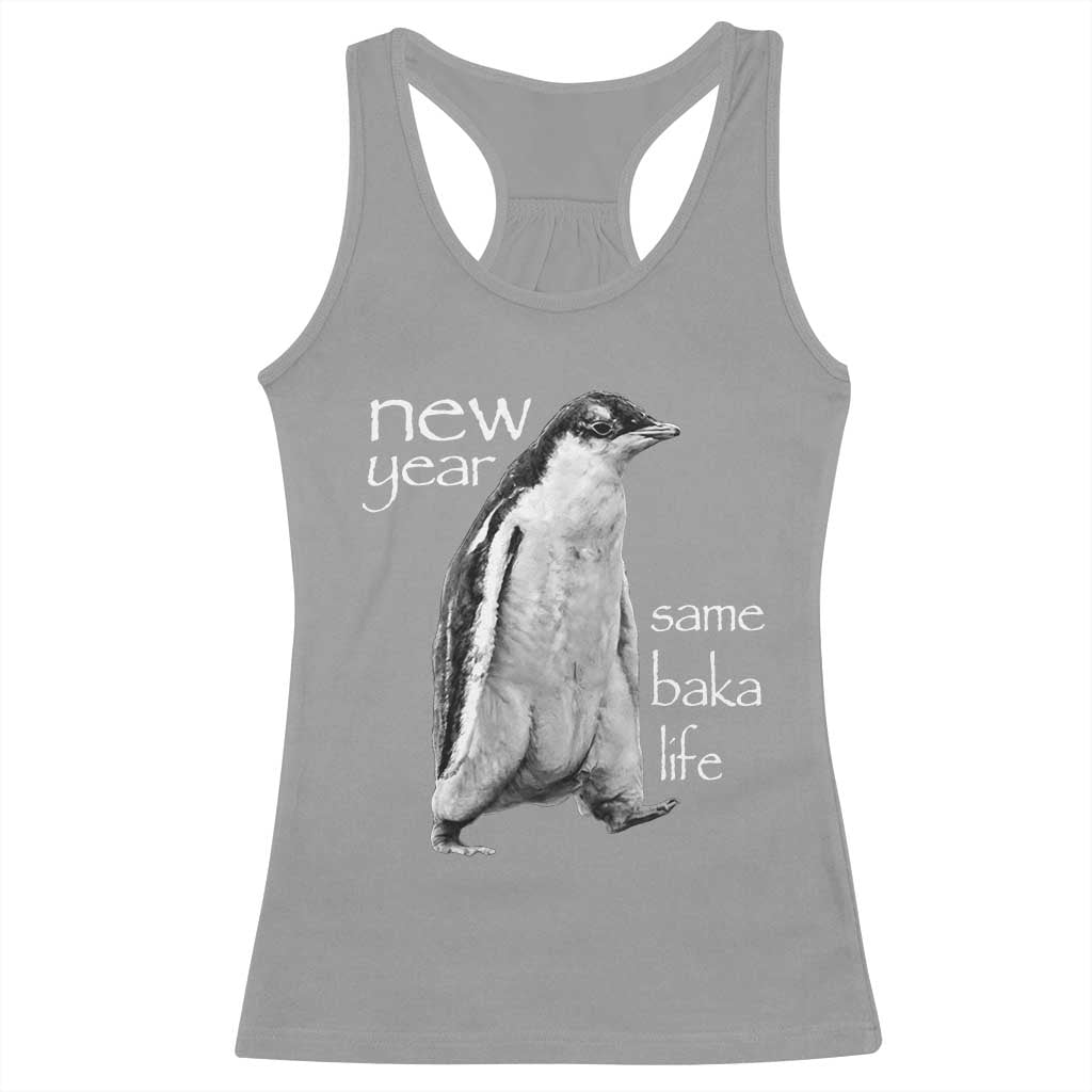 Funny New Year Same Baka Life Sarcastic Penguin Racerback Tank Top Otaku Humor Core Cringe Meme TS02 Sport Gray Print Your Wear