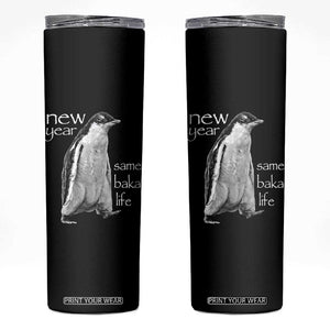 Funny New Year Same Baka Life Sarcastic Penguin Skinny Tumbler Otaku Humor Core Cringe Meme TS02 Black Print Your Wear