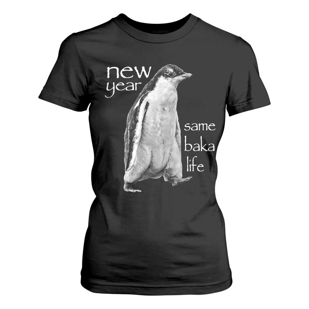 Funny New Year Same Baka Life Sarcastic Penguin T Shirt For Women Otaku Humor Core Cringe Meme TS02 Black Print Your Wear