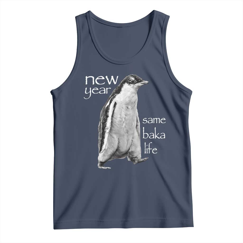 Funny New Year Same Baka Life Sarcastic Penguin Tank Top Otaku Humor Core Cringe Meme TS02 Navy Print Your Wear