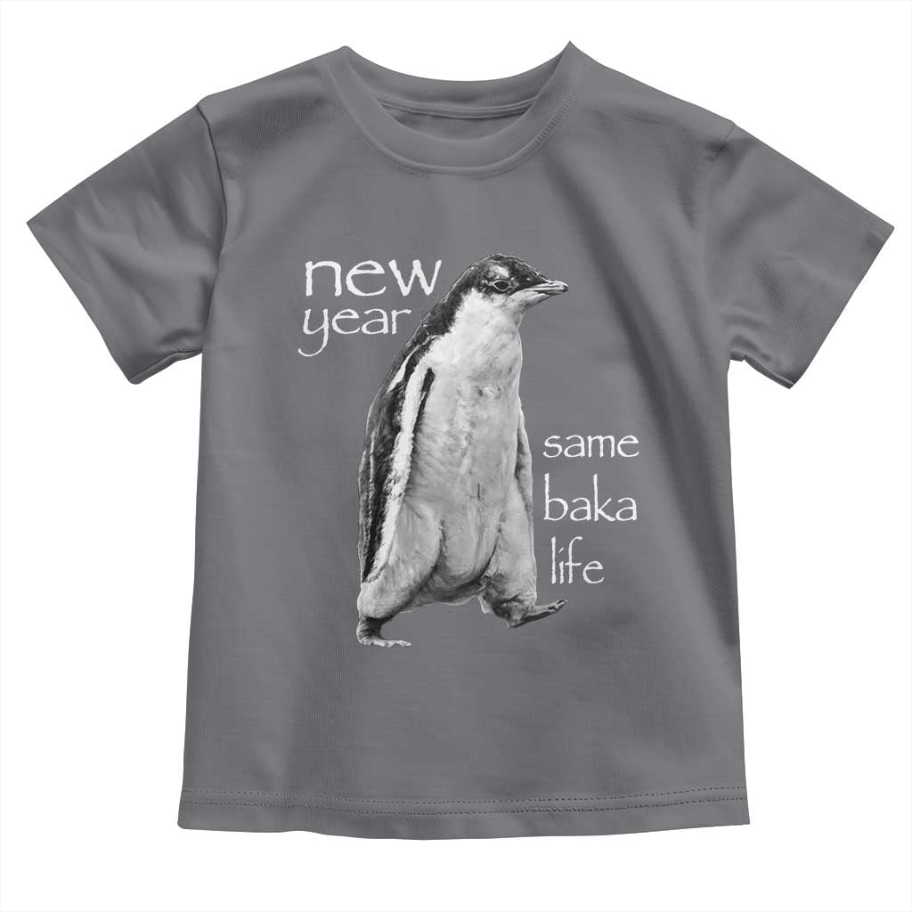 Funny New Year Same Baka Life Sarcastic Penguin Toddler T Shirt Otaku Humor Core Cringe Meme TS02 Charcoal Print Your Wear