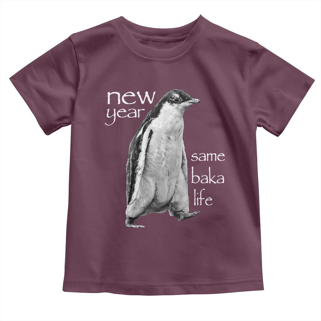 Funny New Year Same Baka Life Sarcastic Penguin Toddler T Shirt Otaku Humor Core Cringe Meme TS02 Maroon Print Your Wear