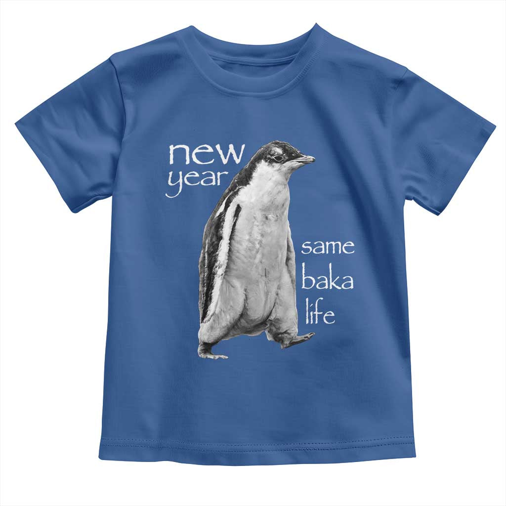 Funny New Year Same Baka Life Sarcastic Penguin Toddler T Shirt Otaku Humor Core Cringe Meme TS02 Royal Blue Print Your Wear