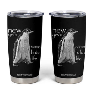 Funny New Year Same Baka Life Sarcastic Penguin Tumbler Cup Otaku Humor Core Cringe Meme TS02 Black Print Your Wear