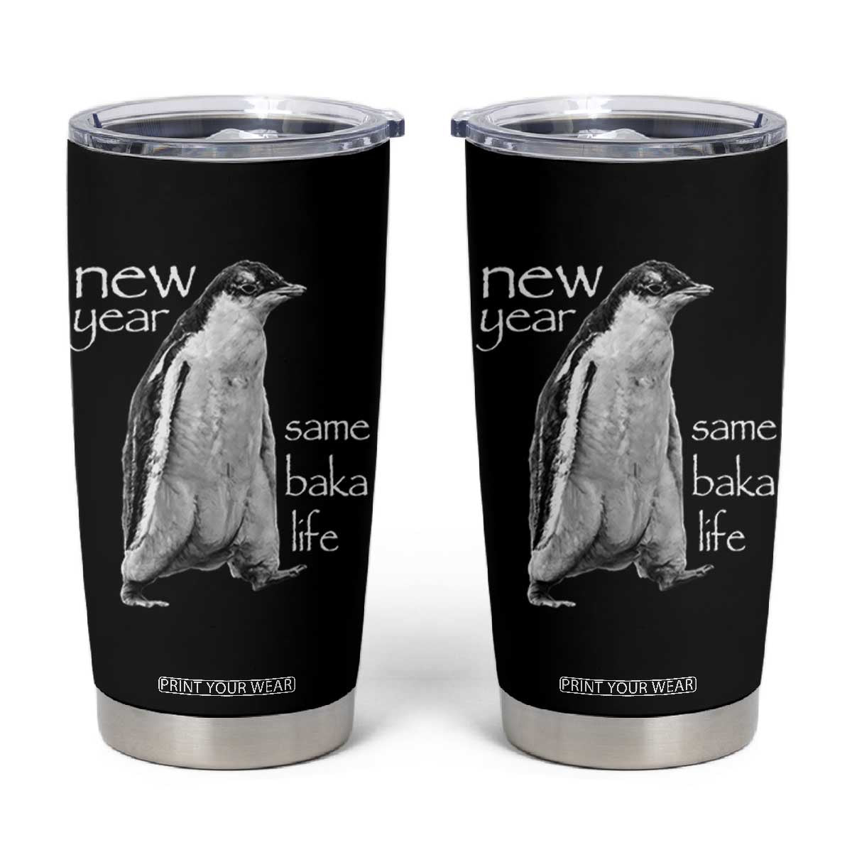 Funny New Year Same Baka Life Sarcastic Penguin Tumbler Cup Otaku Humor Core Cringe Meme TS02 Black Print Your Wear