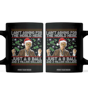 Funny Billy Wish Meme Just A 8 Ball and 2 Million Dollars Coffee Mug Baby Uncle Ain't Asking for The World TS02 Black Print Your Wear