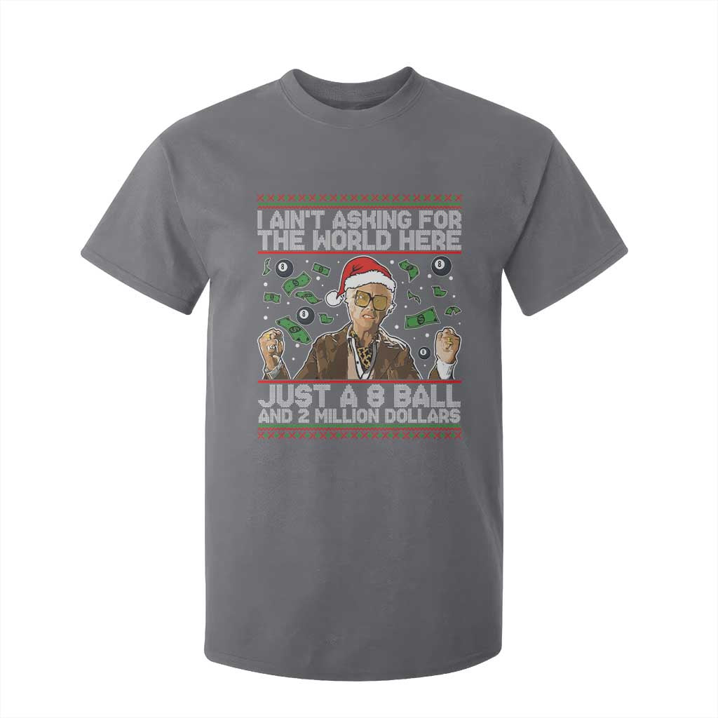 Funny Billy Wish Meme Just A 8 Ball and 2 Million Dollars T Shirt For Kid Baby Uncle Ain't Asking for The World TS02 Charcoal Print Your Wear