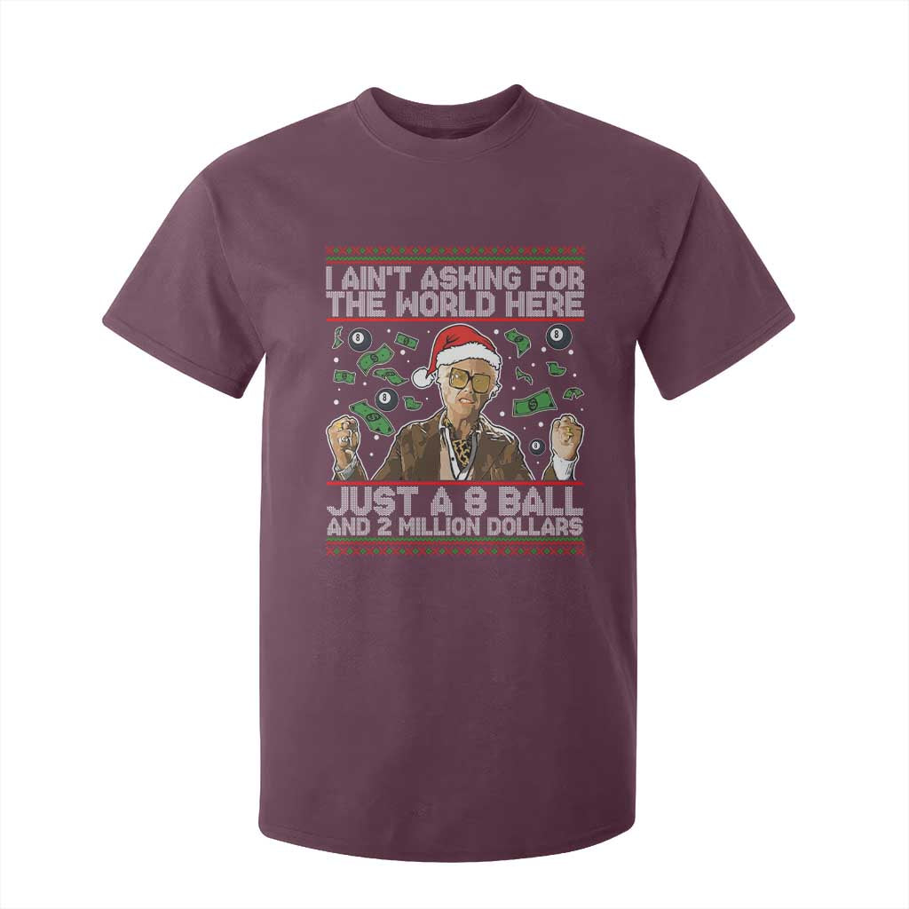 Funny Billy Wish Meme Just A 8 Ball and 2 Million Dollars T Shirt For Kid Baby Uncle Ain't Asking for The World TS02 Maroon Print Your Wear