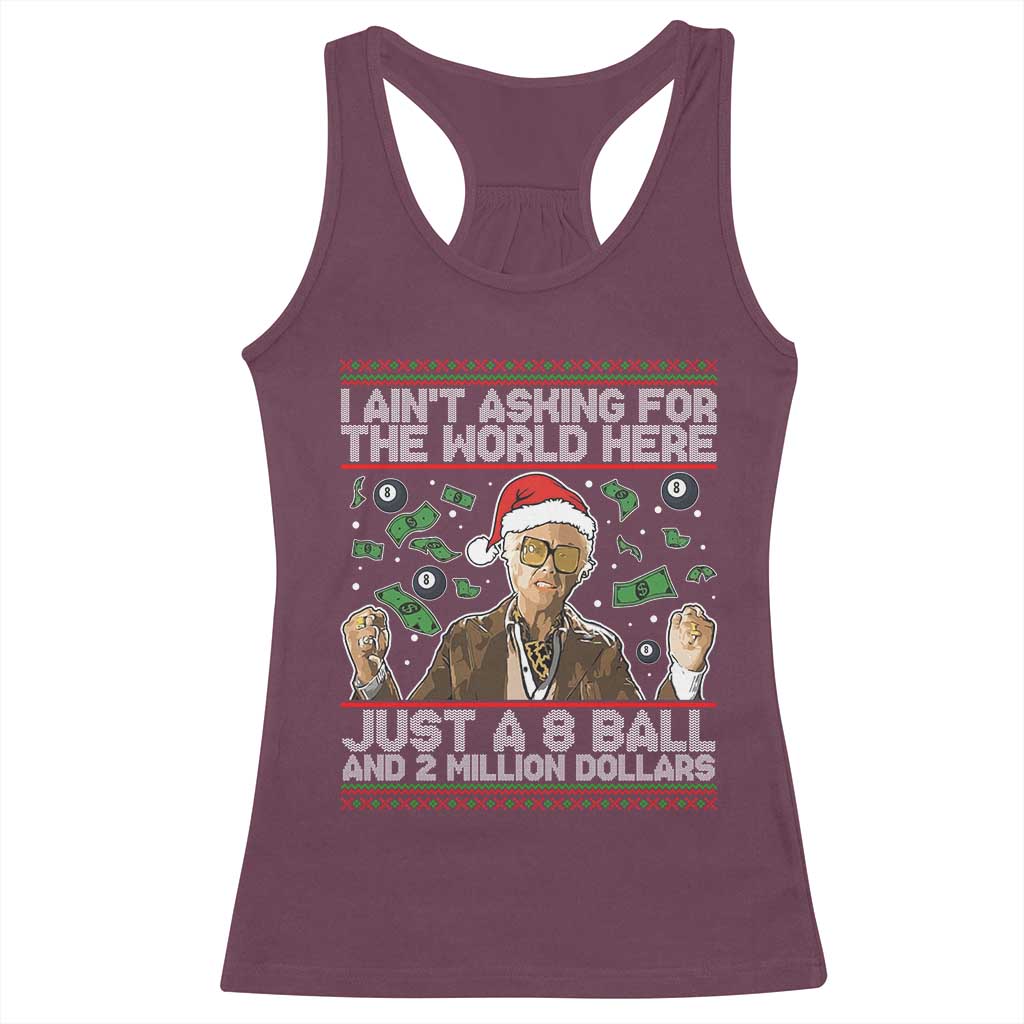 Funny Billy Wish Meme Just A 8 Ball and 2 Million Dollars Racerback Tank Top Baby Uncle Ain't Asking for The World TS02 Maroon Print Your Wear