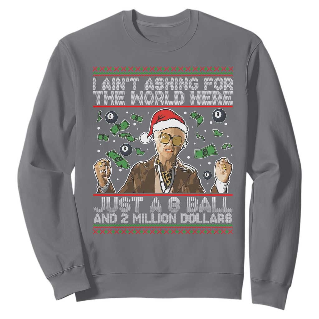 Funny Billy Wish Meme Just A 8 Ball and 2 Million Dollars Sweatshirt Baby Uncle Ain't Asking for The World TS02 Charcoal Print Your Wear