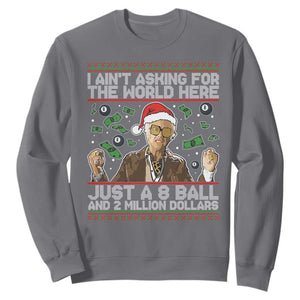 Funny Billy Wish Meme Just A 8 Ball and 2 Million Dollars Sweatshirt Baby Uncle Ain't Asking for The World TS02 Charcoal Print Your Wear