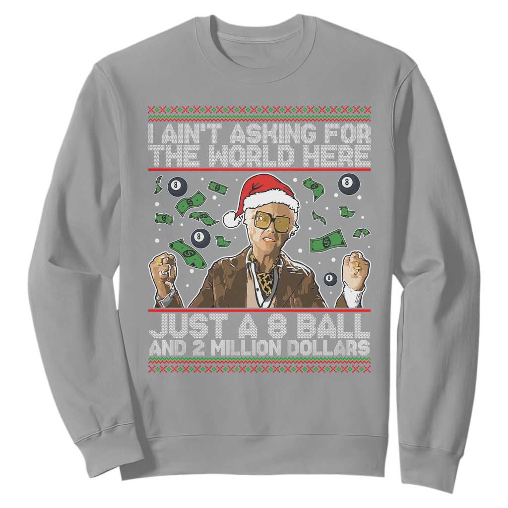 Funny Billy Wish Meme Just A 8 Ball and 2 Million Dollars Sweatshirt Baby Uncle Ain't Asking for The World TS02 Sport Gray Print Your Wear