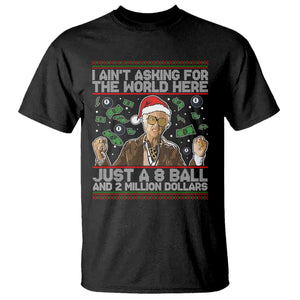 Funny Billy Wish Meme Just A 8 Ball and 2 Million Dollars T Shirt Baby Uncle Ain't Asking for The World TS02 Black Print Your Wear
