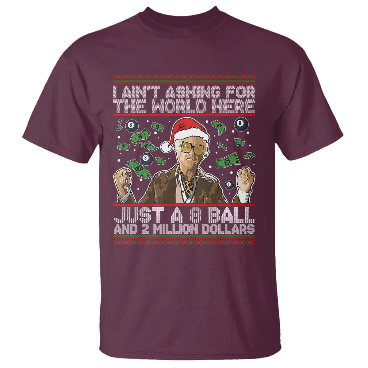 Funny Billy Wish Meme Just A 8 Ball and 2 Million Dollars T Shirt Baby Uncle Ain't Asking for The World TS02 Maroon Print Your Wear