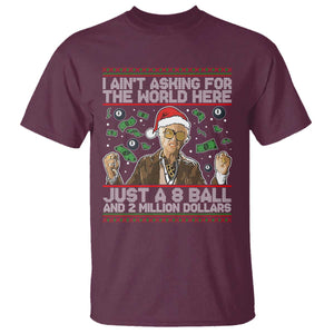 Funny Billy Wish Meme Just A 8 Ball and 2 Million Dollars T Shirt Baby Uncle Ain't Asking for The World TS02 Maroon Print Your Wear