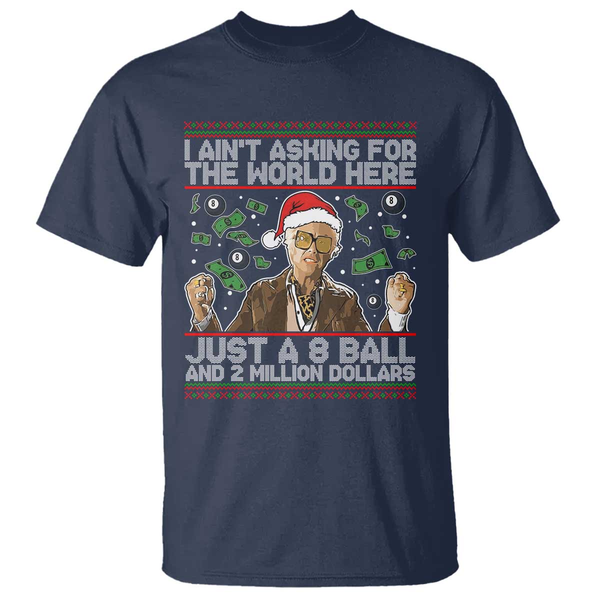 Funny Billy Wish Meme Just A 8 Ball and 2 Million Dollars T Shirt Baby Uncle Ain't Asking for The World TS02 Navy Print Your Wear