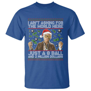 Funny Billy Wish Meme Just A 8 Ball and 2 Million Dollars T Shirt Baby Uncle Ain't Asking for The World TS02 Royal Blue Print Your Wear