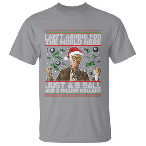 Funny Billy Wish Meme Just A 8 Ball and 2 Million Dollars T Shirt Baby Uncle Ain't Asking for The World TS02 Sport Gray Print Your Wear