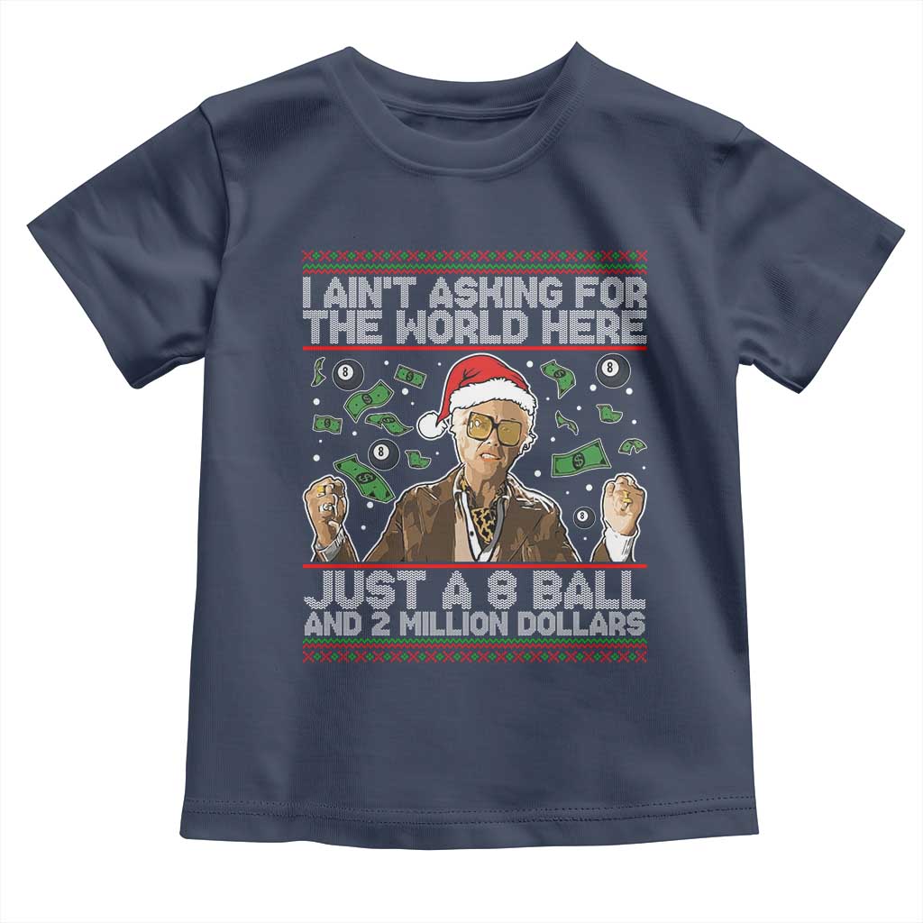 Funny Billy Wish Meme Just A 8 Ball and 2 Million Dollars Toddler T Shirt Baby Uncle Ain't Asking for The World TS02 Navy Print Your Wear