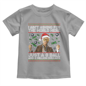 Funny Billy Wish Meme Just A 8 Ball and 2 Million Dollars Toddler T Shirt Baby Uncle Ain't Asking for The World TS02 Sport Gray Print Your Wear