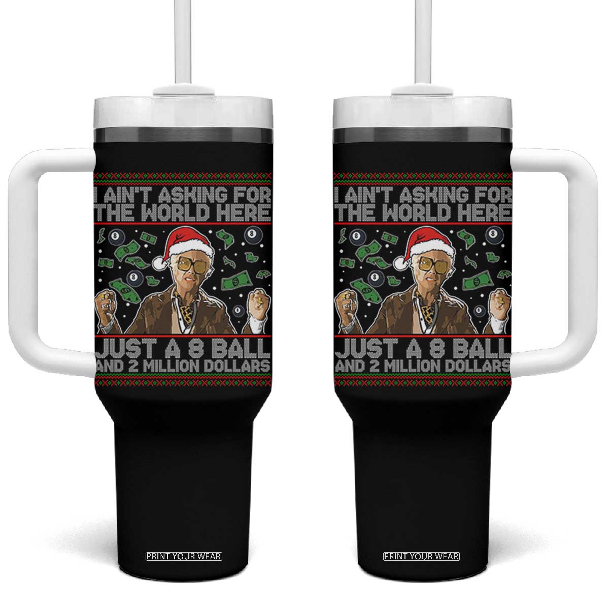 Funny Billy Wish Meme Just A 8 Ball and 2 Million Dollars Tumbler With Handle Baby Uncle Ain't Asking for The World TS02 One Size: 40 oz Black Print Your Wear