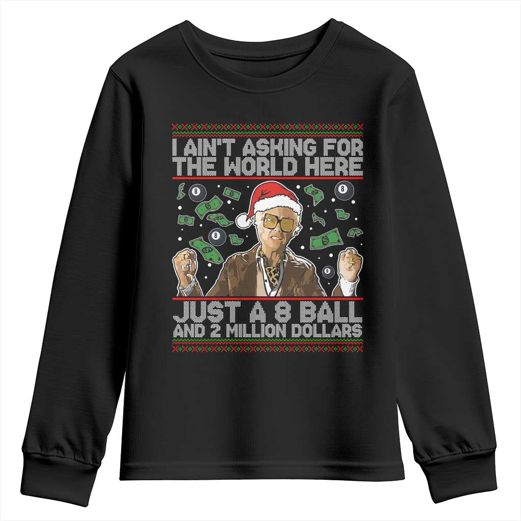 Funny Billy Wish Meme Just A 8 Ball and 2 Million Dollars Youth Sweatshirt Baby Uncle Ain't Asking for The World TS02 Black Print Your Wear