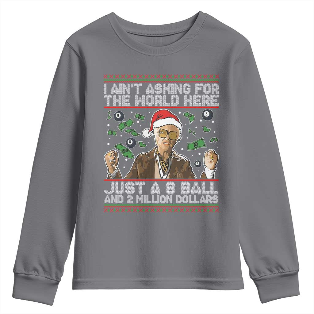 Funny Billy Wish Meme Just A 8 Ball and 2 Million Dollars Youth Sweatshirt Baby Uncle Ain't Asking for The World TS02 Charcoal Print Your Wear