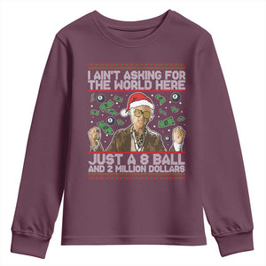 Funny Billy Wish Meme Just A 8 Ball and 2 Million Dollars Youth Sweatshirt Baby Uncle Ain't Asking for The World TS02 Maroon Print Your Wear