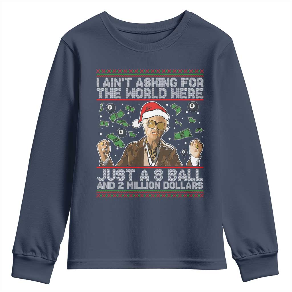 Funny Billy Wish Meme Just A 8 Ball and 2 Million Dollars Youth Sweatshirt Baby Uncle Ain't Asking for The World TS02 Navy Print Your Wear