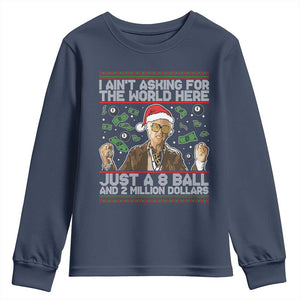 Funny Billy Wish Meme Just A 8 Ball and 2 Million Dollars Youth Sweatshirt Baby Uncle Ain't Asking for The World TS02 Navy Print Your Wear