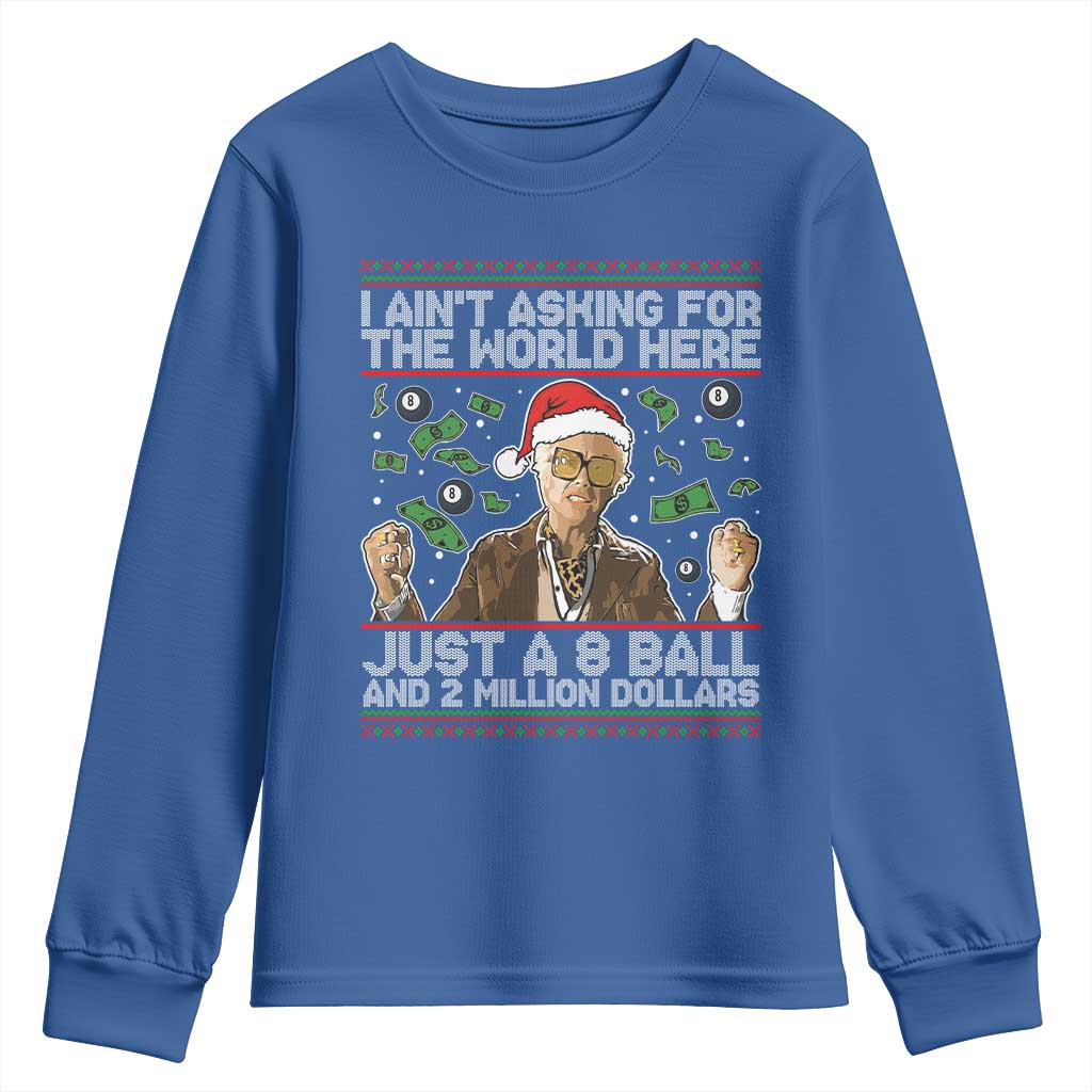 Funny Billy Wish Meme Just A 8 Ball and 2 Million Dollars Youth Sweatshirt Baby Uncle Ain't Asking for The World TS02 Royal Blue Print Your Wear