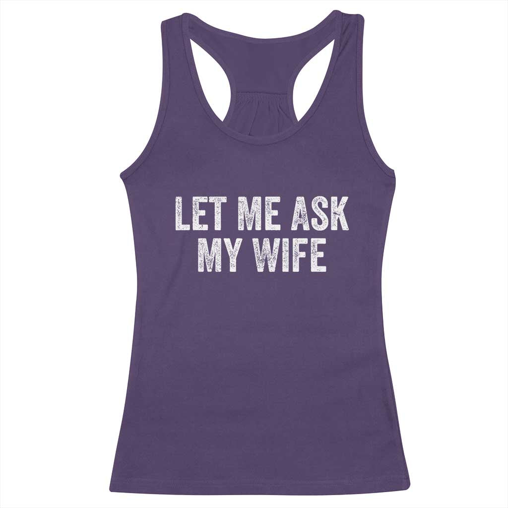 Let Me Ask My Wife Racerback Tank Top Funny Married Humor Gag Gift for Husbands TS02 Purple Print Your Wear