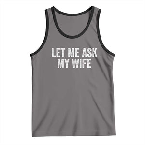 Let Me Ask My Wife Tank Top Funny Married Humor Gag Gift for Husbands TS02 Deep Heather Black Print Your Wear