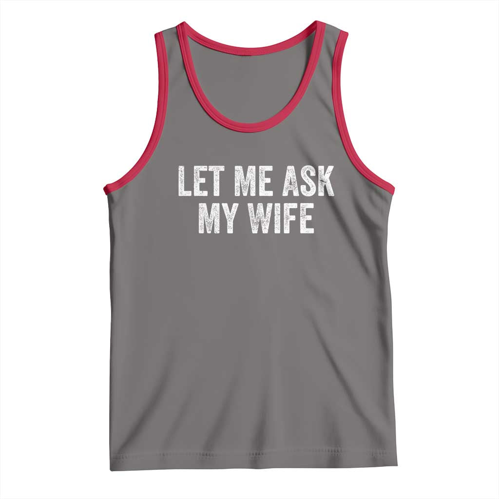 Let Me Ask My Wife Tank Top Funny Married Humor Gag Gift for Husbands TS02 Deep Heather Red Print Your Wear