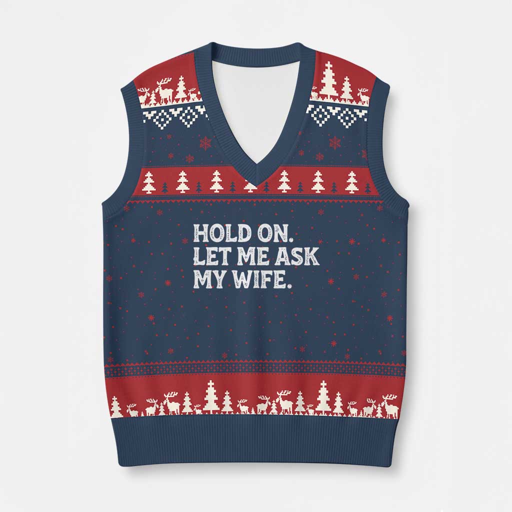 Hold On Let Me Ask My Wife V-Neck Knit Sweater Vest Funny Married Humor Gag Gift for Husbands TS02 Navy Red Print Your Wear