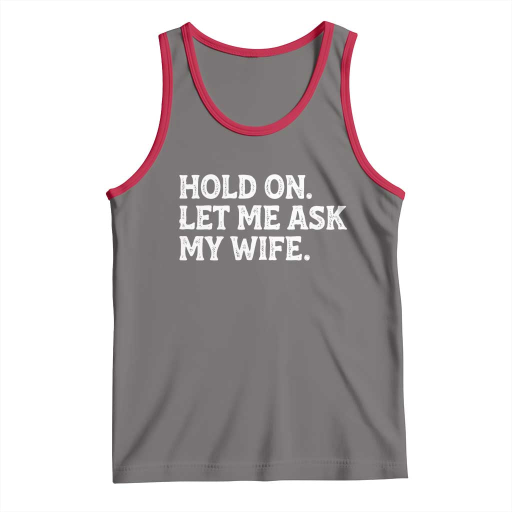 Hold On Let Me Ask My Wife Tank Top Funny Married Humor Gag Gift for Husbands TS02 Deep Heather Red Print Your Wear