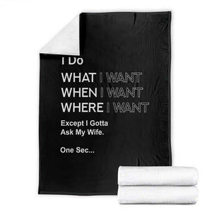 I Do What I Want Except Ask My Wife Throw Blanket Funny Married Humor Gag Gift for Husbands TS02 Black Print Your Wear