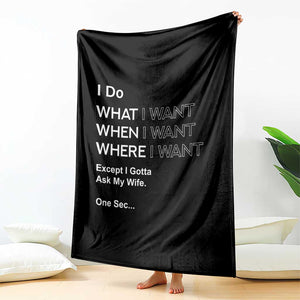 I Do What I Want Except Ask My Wife Throw Blanket Funny Married Humor Gag Gift for Husbands TS02 Print Your Wear