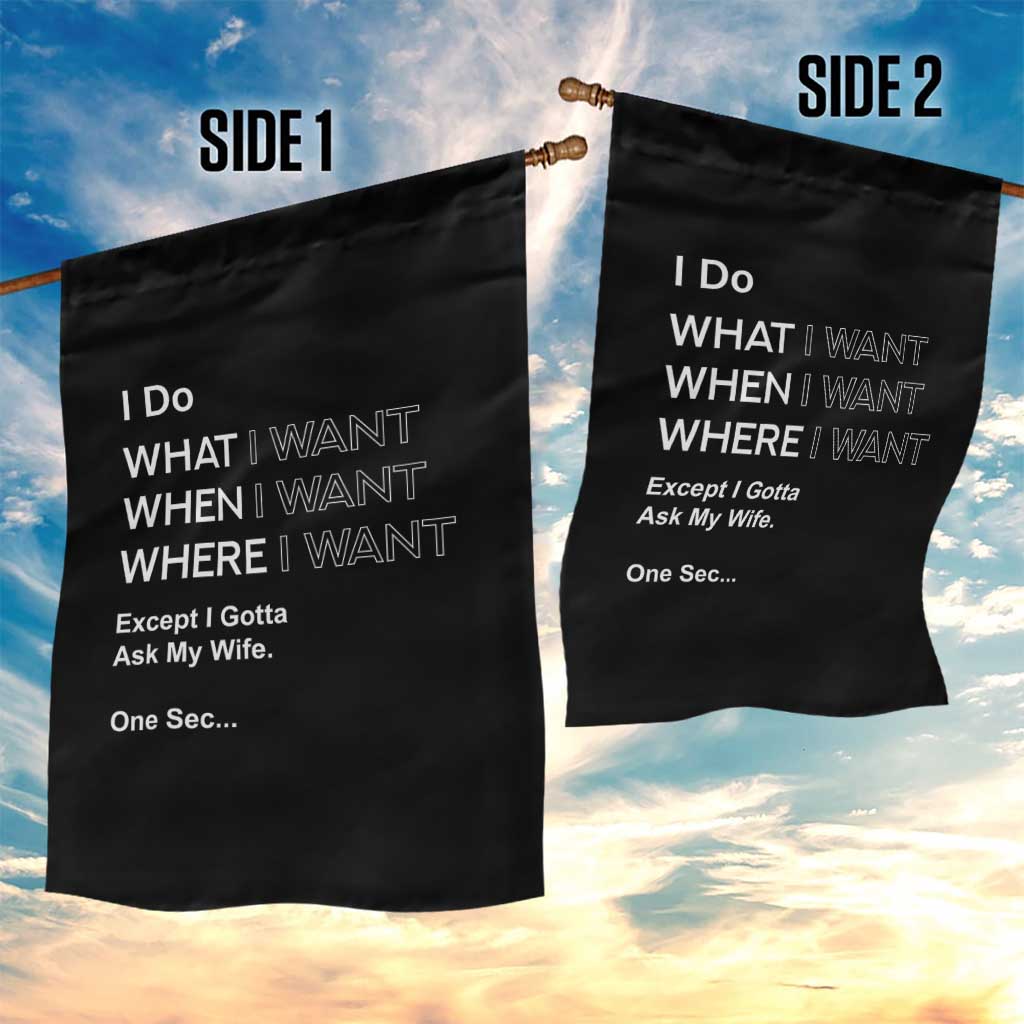 I Do What I Want Except Ask My Wife Garden Flag Funny Married Humor Gag Gift for Husbands TS02 Print Your Wear