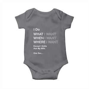 I Do What I Want Except Ask My Wife Baby Onesie Funny Married Humor Gag Gift for Husbands TS02 Charcoal Print Your Wear