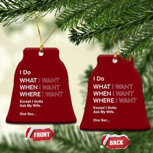 I Do What I Want Except Ask My Wife Ceramic Ornament Funny Married Humor Gag Gift for Husbands TS02 Print Your Wear