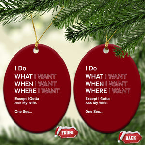 I Do What I Want Except Ask My Wife Ceramic Ornament Funny Married Humor Gag Gift for Husbands TS02 Print Your Wear